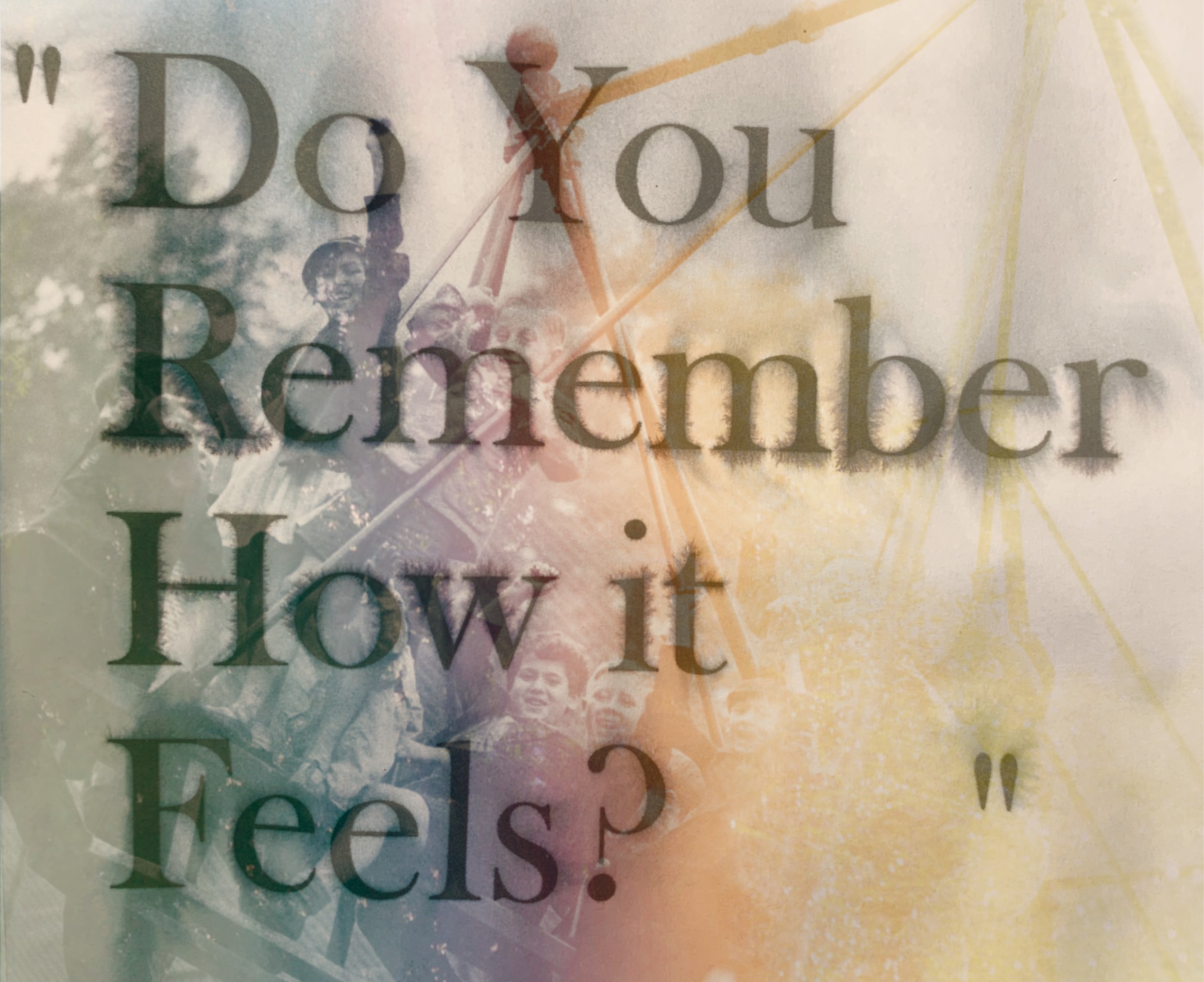 Do You Remember How It Feels?